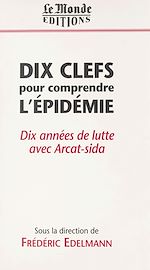 Télécharger le livre :  Dix clefs pour comprendre l'épidémie : dix années de lutte avec Arcat-sida