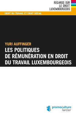 Télécharger le livre :  Les politiques de rémunération en droit du travail luxembourgeois