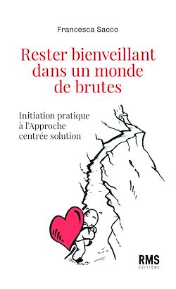 Télécharger le livre :  Rester bienveillant dans un monde de brutes