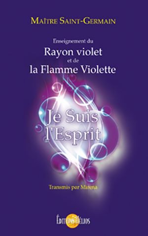 Téléchargez le livre :  Je suis l'Esprit - Enseignement du Rayon violet et de la Flamme violette