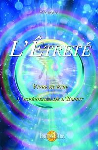 Téléchargez le livre :  L'Etreté - Vivre et être l'expérience de l'Esprit