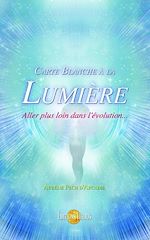 Télécharger le livre :  Carte blanche à la Lumière - Aller plus loin dans l'évolution...