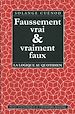 Télécharger le livre :  Faussement vrai et vraiment faux
