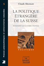 Download this eBook La politique étrangère de la Suisse pendant la Guerre froide