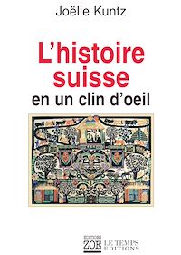 Téléchargez le livre :  L'Histoire suisse en un clin d'oeil