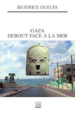Télécharger le livre :  Gaza debout face à la mer