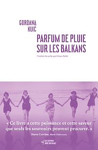 Téléchargez le livre :  Parfum de pluie sur les Balkans