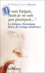 Télécharger le livre :  Je suis fatigué, mais je ne sais pas pourquoi (nouvelle édition)