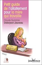 Download this eBook Petit guide de l'allaitement pour la mère qui travaille