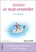 Télécharger le livre :  Arrêter de tout contrôler