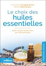 Télécharger le livre :  Le choix des huiles essentielles