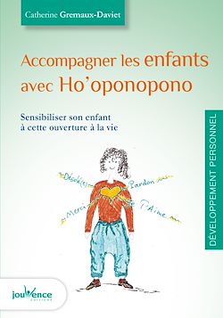 Télécharger le livre :  Accompagner les enfants avec Ho'oponopono