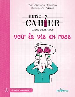 Télécharger le livre :  Petit cahier d'exercices pour voir la vie en rose