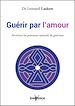 Télécharger le livre :  Guérir par l'amour