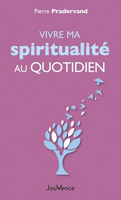 Télécharger le livre :  Vivre ma spiritualité au quotidien
