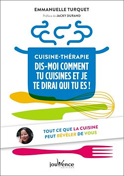 Télécharger le livre :  Cuisine-thérapie: dis-moi comment tu cuisines et je te dirai qui tu es
