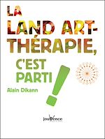 Télécharger le livre :  La land-art thérapie, c'est parti !