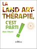 Télécharger le livre :  La land-art thérapie, c'est parti !