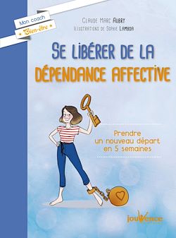Télécharger le livre :  Se libérer de la dépendance affective