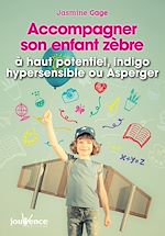 Télécharger le livre :  Accompagner son enfant zèbre : à haut potentiel, indigo, hypersensible ou Asperger