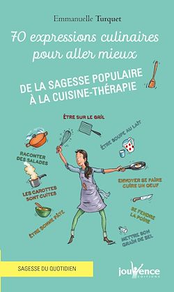 Télécharger le livre :  70 expressions culinaires pour aller mieux