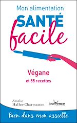 Télécharger le livre :  Mon alimentation santé facile : Végane