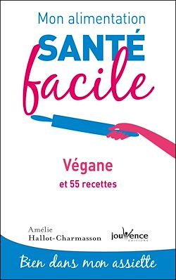Télécharger le livre :  Mon alimentation santé facile : Végane