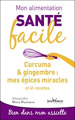 Télécharger le livre :  Mon alimentation santé facile : Curcuma & gingembre, mes épices miracles