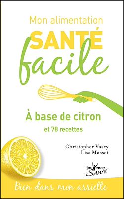 Télécharger le livre :  Mon alimentation santé facile : à base de citron