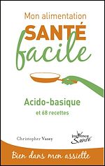 Télécharger le livre :  Mon alimentation santé facile : acido-basique
