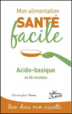 Télécharger le livre :  Mon alimentation santé facile : acido-basique