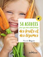 Télécharger le livre :  50 astuces pour que mon enfant mange des fruits et des légumes