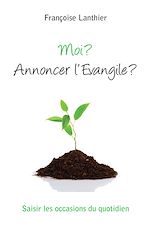 Télécharger le livre :  Moi? Annoncer l'Evangile?