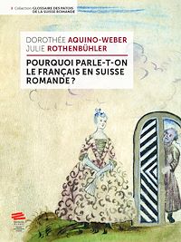 Téléchargez le livre :  Pourquoi parle-t-on le français en Suisse romande ?