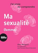 Télécharger le livre :  J'ai envie de comprendre… Ma sexualité (femme)