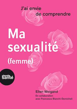 Télécharger le livre :  J'ai envie de comprendre… Ma sexualité (femme)