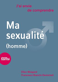 Télécharger le livre :  J'ai envie de comprendre… Ma sexualité (homme)