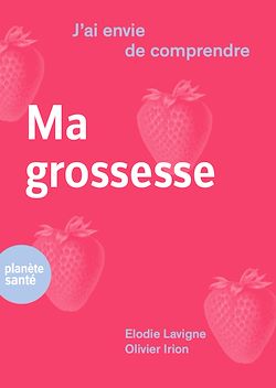 Télécharger le livre :  J'ai envie de comprendre…Ma grossesse