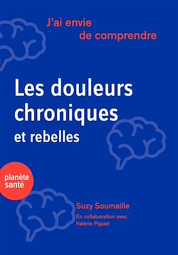 Télécharger le livre :  J'ai envie de comprendre…Les douleurs chroniques et rebelles