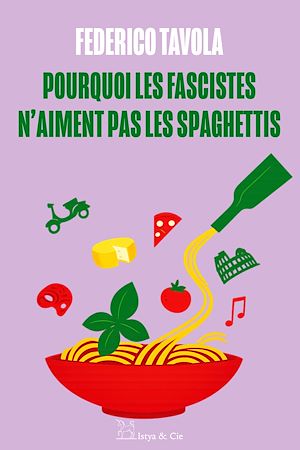 Téléchargez le livre :  Pourquoi les fascistes n'aiment pas les spaghettis ?