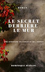 Télécharger le livre :  Le secret derrière le mur