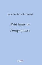 Télécharger le livre :  Petit traité de l'insignifiance