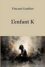 Télécharger le livre :  L'enfant K