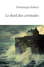 Télécharger le livre :  Le deuil des certitudes