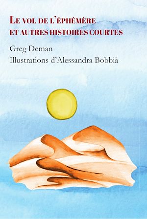 Téléchargez le livre :  Le vol de l'éphémère et autres histoires courtes