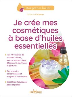 Télécharger le livre :  Je crée mes cosmétiques à base d'huiles essentielles