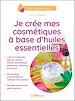 Télécharger le livre :  Je crée mes cosmétiques à base d'huiles essentielles