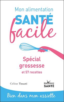 Télécharger le livre :  Mon alimentation santé facile : Spécial grossesse
