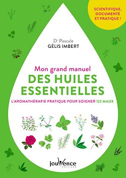 Télécharger le livre :  Mon grand manuel des huiles essentielles