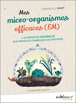 Télécharger le livre :  Mes micro-organismes efficaces